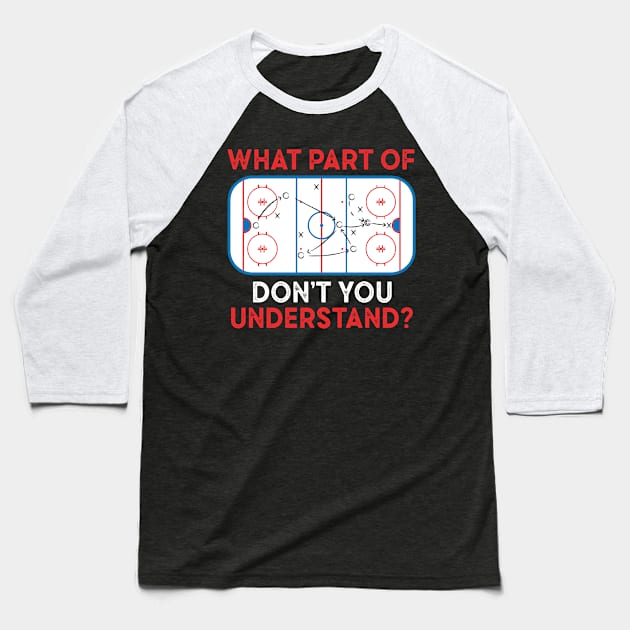 What Part Of Hockey Don't You Understand Baseball T-Shirt by AdelDa